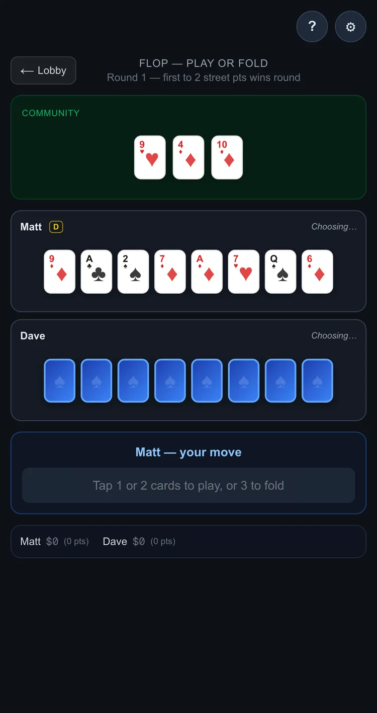 Eight cards dealt and the flop showing, the first player chooses one or two cards to play or three to fold